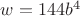 $w=144b^4$