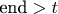 $\text{end} > t$
