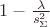 $1-\frac{\lambda}{s^2_{\Sigma}}$