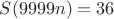 $S(9999n)=36$