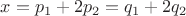 $x=p_1+2p_2=q_1+2q_2$