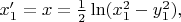 $\begin{equation*}
x'_1=x=\frac{1}{2}\ln (x_{1}^{2}-y_{1}^{2}),\end{equation*}
$