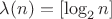 $\lambda(n) = [\log_{2}{n}]$
