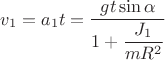 $v_1 = a_1t =  \dfrac{gt \sin \alpha}{1 + \dfrac{J_1}{mR^2}} $