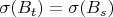 $\sigma(B_t) = \sigma(B_s)$