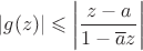 $\left\lvert g(z)\right\rvert \leqslant \left\lvert \dfrac{z-a}{1-\overline{a}z}\right\rvert$