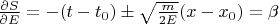 $\frac{\partial S}{\partial E}=-(t-t_0)\pm\sqrt{\frac{m}{2E}}(x-x_0)=\beta$