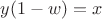 $y(1-w)=x$
