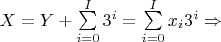 $X = Y + \sum\limits_{i = 0}^I {{3^i}}  = \sum\limits_{i = 0}^I {{x_i}{3^i}}  \Rightarrow $