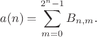 $$a(n) = \sum_{m=0}^{2^n-1} B_{n,m}.$$ $$a(n) = \sum_{m=0}^{2^n-1} B_{n,m}.$$