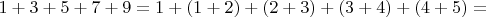 $1+3+5+7+9=1+(1+2)+(2+3)+(3+4)+(4+5)=$