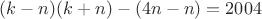 $(k-n)(k+n)-(4n-n)=2004$