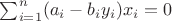 $\sum_{i=1}^n(a_i-b_iy_i)x_i=0$