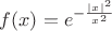 $f(x)=e^{{-}\frac{\mid x \mid^{2}}{x^{2}}}$