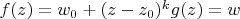 $f(z)=w_0+(z-z_0)^kg(z)=w$