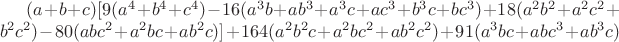 $(a+b+c)[9(a^4+b^4+c^4)-16(a^3b+ab^3+a^3c+ac^3+b^3c+bc^3)+18(a^2b^2+a^2c^2+b^2c^2)-80(abc^2+a^2bc+ab^2c)]+164(a^2b^2c+a^2bc^2+ab^2c^2)+91(a^3bc+abc^3+ab^3c)$