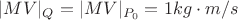 $|MV|_Q=|MV|_{P_0}=1 kg \cdot m/s$ $|MV|_Q=|MV|_{P_0}=1 kg \cdot m/s$