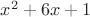 ${ x }^{ 2 }+6x+1$