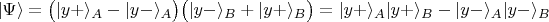 $|\Psi\rangle =\big(|y+\rangle _{A}-|y-\rangle _{A}\big)\big(|y-\rangle _{B} + |y+\rangle _{B}\big) = |y+\rangle _{A}|y+\rangle _{B} - |y-\rangle _{A}|y-\rangle _{B}$