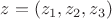 $z= (z_1,z_2,z_3)$