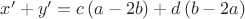 $x' + y' = c\left( {a - 2b} \right) + d\left( {b - 2a} \right)$ $x' + y' = c\left( {a - 2b} \right) + d\left( {b - 2a} \right)$