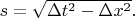 $s=\sqrt{\Delta t^2-\Delta x^2}.$