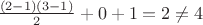 $\frac{(2-1)(3-1)}{2}+0+1=2\neq 4$