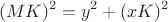 $$(MK)^2=y^2+(xK)^2$$