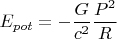 $$E_{pot}=   -\frac{G}{c^2}\frac{P^2}{R}$$