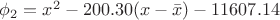 $\phi_{2} = x^2-200.30 (x- \bar x) - 11607.14$