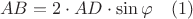 $$AB = 2 \cdot AD \cdot \sin \varphi  ~~~(1)$$
