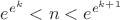 $e^{e^k}< n<e^{e^{k+1}}$