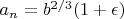 $a_n=b^{2/3}(1+\epsilon )$