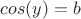 $cos(y)=b$