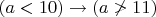 $(a<10)\to (a\ngtr 11)$