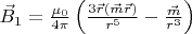 $\vec{B}_{1}=\frac{\mu_0}{4\pi}\left(\frac{3\vec{r}(\vec{m}\vec{r})}{r^5}-\frac{\vec{m}}{r^3}\right)$