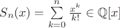 $S_n(x)=\sum\limits_{k=0}^{n}\frac{x^k}{k!}\in\mathbb{Q}[x]$