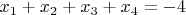 $x_1+x_2+x_3+x_4 = -4$