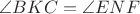 $\angle BKC = \angle ENF$