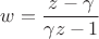 $w=\dfrac{z-\gamma}{\gamma z-1}$