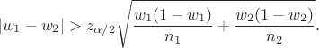$$|w_1-w_2|>z_{\alpha/2}\sqrt{\dfrac{w_1(1-w_1)}{n_1}+\dfrac{w_2(1-w_2)}{n_2}}.$$