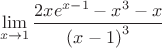 $$\lim\limits_{x\to 1}\frac{2xe^{x-1}-x^3-x}{ {(x-1)}^3}$$