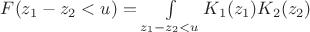 $F(z_1-z_2<u)=\int\limits_{z_1-z_2<u}K_1(z_1)K_2(z_2)$