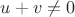 $u+v\neq 0$