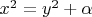 $x^2=y^2+\alpha$