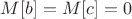 $M[b]=M[c]=0$