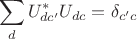 $$\sum_d U_{dc'}^*U_{dc}=\delta_{c'c}$$