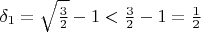 $\delta_1=\sqrt{\frac32}-1<\frac32-1=\frac12$
