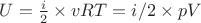 $U=\frac {i} {2}\times vRT=i/2\times pV$