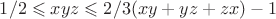 $1/2 \leqslant xyz \leqslant 2/3 (xy+yz+zx) -1$